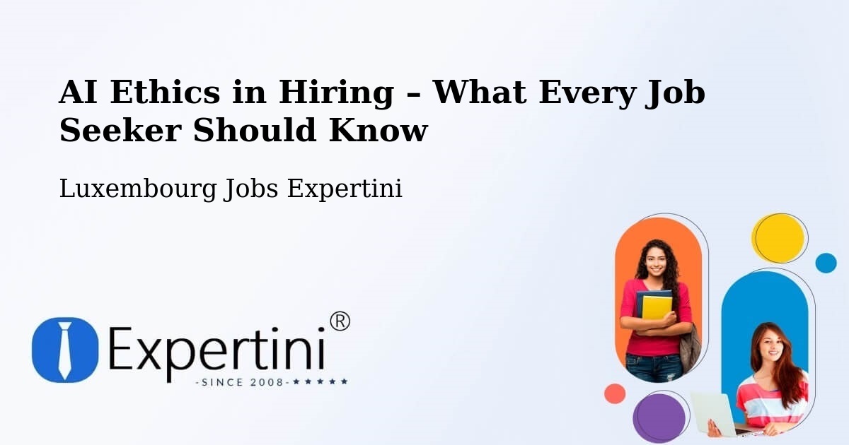 AI Ethics in Recruitment & Hiring – Steinsel - Steinsel, Luxembourg Jobs Expertini