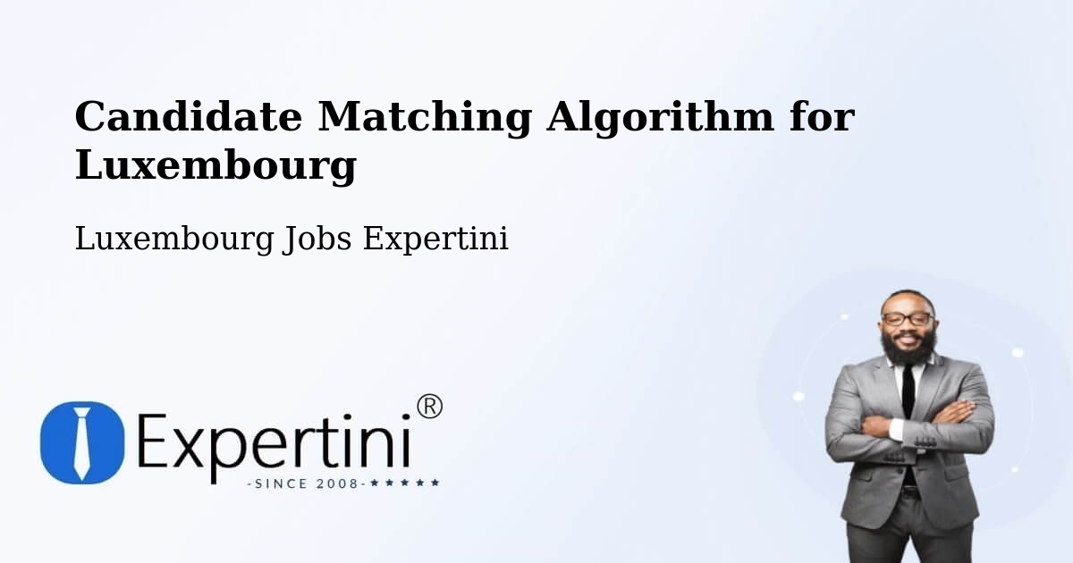 Candidate Matching Algorithm Overview – Steinsel - Luxembourg Jobs Expertini