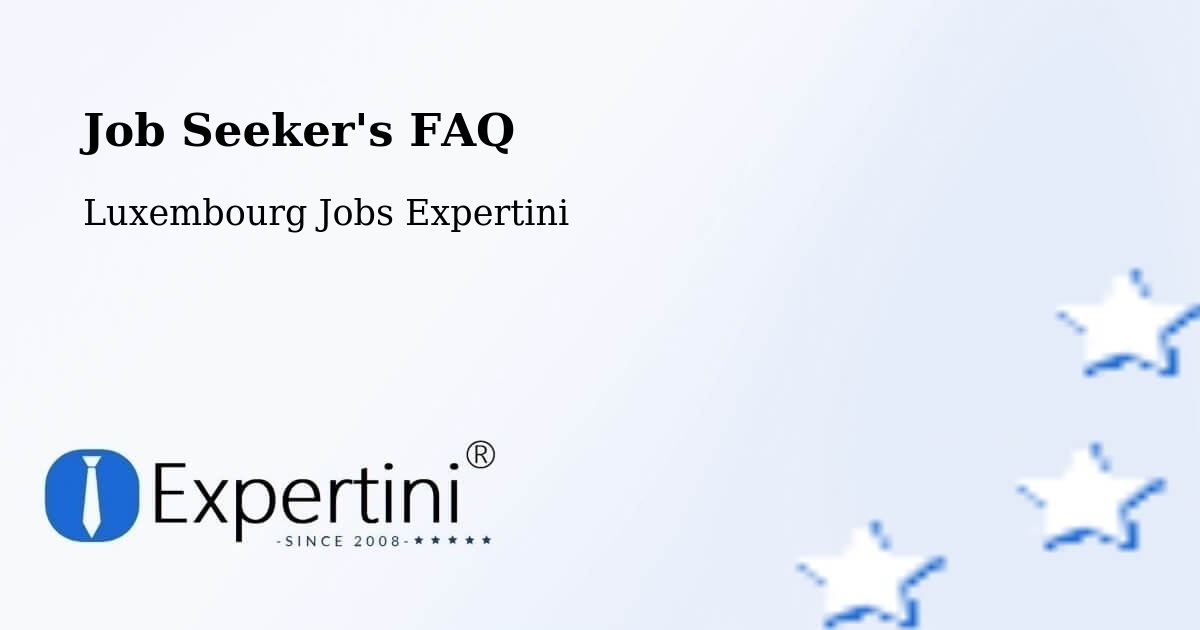 Job Seeker FAQ – Steinsel - Luxembourg Jobs Expertini