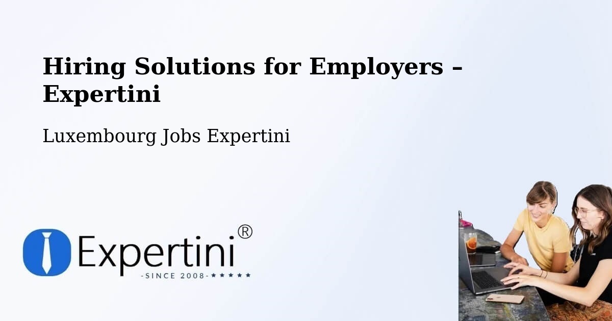 Hiring Solutions for Employers in Steinsel - Steinsel, Luxembourg Jobs Expertini