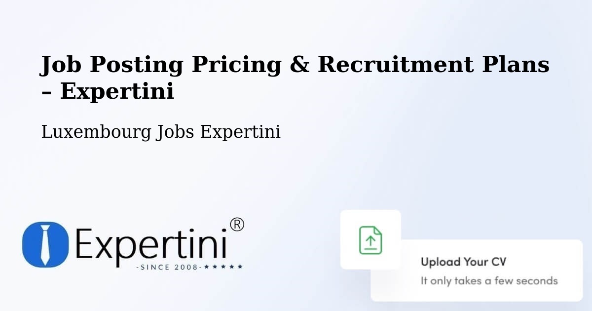 Job Posting Pricing & Recruitment Plans – Steinsel - Steinsel, Luxembourg Jobs Expertini